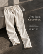 Calça de Linho Alpha Jericoaquara — Uma base. Outro ritmo.
